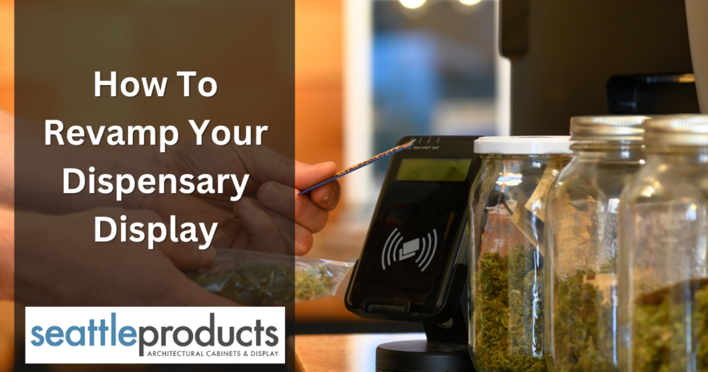 how to revamp your dispensary display