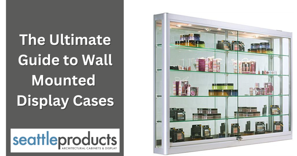 Ultimate Guide to Wall Mounted Display Cases