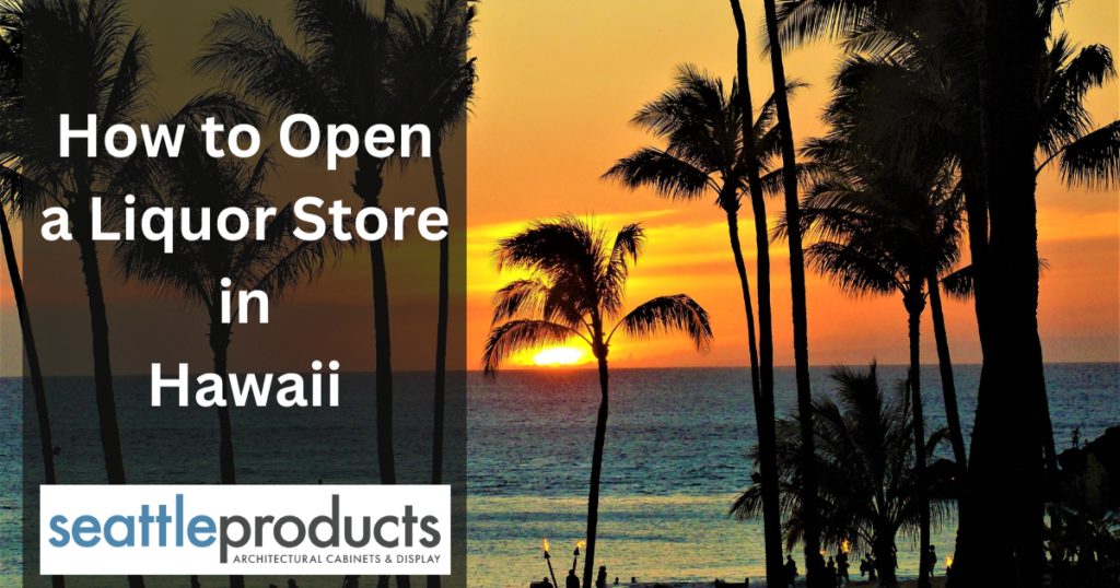 how to open a liquor store in hawaii